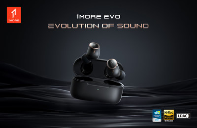 1MORE TO LAUNCH THE EVO ITS NEW FLAGSHIP LDAC WIRELESS EARBUDS