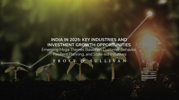 Frost & Sullivan Shares Strategic Overview of Key Industries and Investment Opportunities in India by 2025