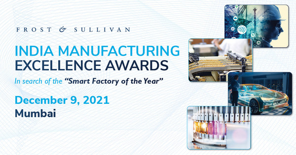 Frost & Sullivan's India Manufacturing Excellence Awards 2021 to Honor Future-Ready Factories