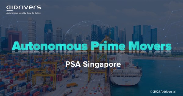 Aidrivers announces its Autonomous Prime Movers development at global port leader, PSA Singapore