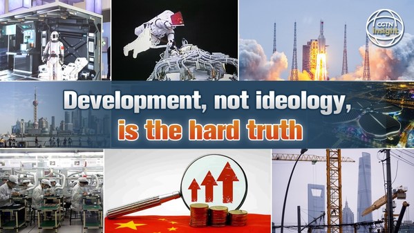 CGTN: Development, not ideology, is the hard truth
