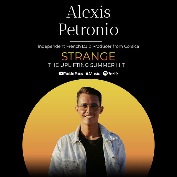 フランス系コルシカ人のDJアレクシス・ペトロニオ（Alexis Petronio）がキース（Keith）とのコラボでデビューシングル「Strange（ストレンジ）」をリリース - コロナ禍を乗り越えて希望に満ちたメッセージ