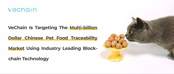 VeChain Is Targeting The Multi-billion Dollar Chinese Pet Food Traceability Market Using Industry Leading Blockchain Technology
