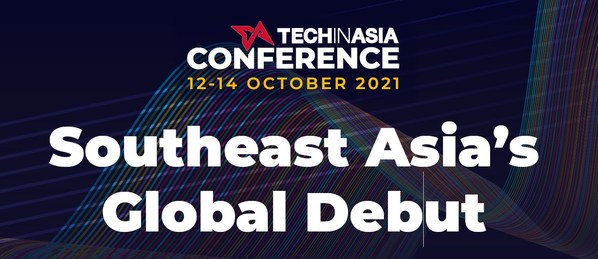 Southeast Asia’s Global Debut, Tech in Asia Conference 2021