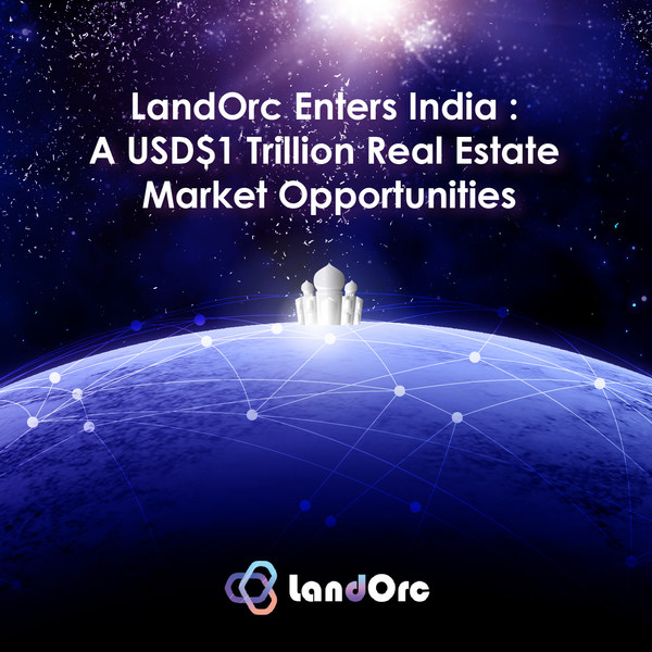 LandOrc Enters India : A USD$1 Trillion Real Estate Market Opportunities