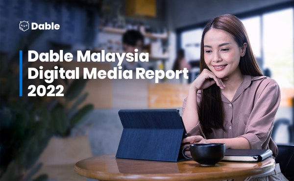 Dable Publishes the 'Malaysia Digital Media Report 2022' Boasting One of the Most Diverse Media Networks