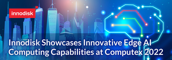InnodiskがComputex 2022で革新的なエッジAIコンピューティング能力を展示