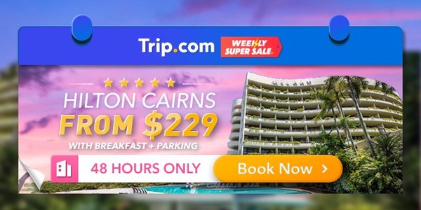 Trip.com launches first Australia 48-hour Weekly Super Sale with Cairns hotel deals