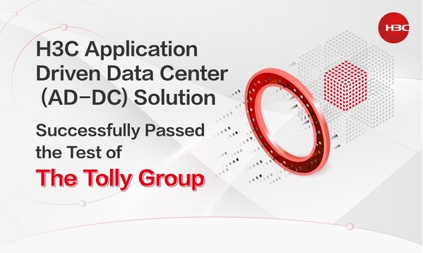 H3C AD-DC Solution Passes Tolly Group's Authoritative Test, Powering Continuous Data Center Upgrades