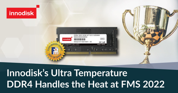 Innodisk won the Most Innovative Memory Technology award for its DDR4 Ultra Temperature DRAM modules at the 2022 Flash Memory Summit