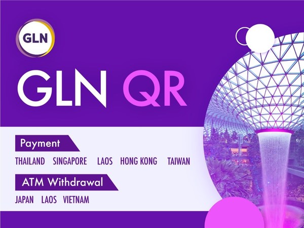 GLN International mở rộng dịch vụ thanh toán bằng mã QR tại quầy và rút tiền qua ATM xuyên biên giới sang thị trường Singapore và Việt Nam