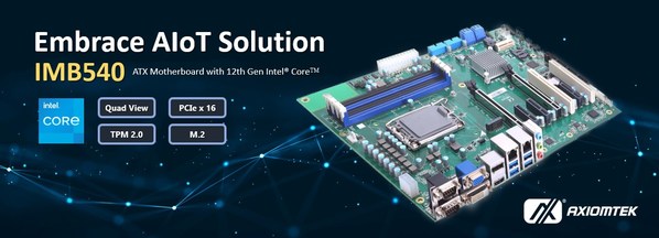 Axiomtek unveils advanced industrial ATX motherboard with 12th Gen Intel® Core™ processor for AIoT application - IMB540