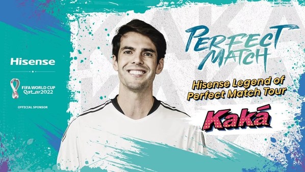 Hisense khởi động chiến dịch "Perfect Match Tour" thuộc khuôn khổ FIFA World Cup 2022™ cùng với huyền thoại bóng đá Kaká