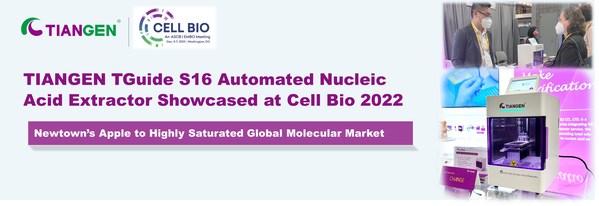 Newtown's Apple to Highly Saturated Global Molecular Market, TIANGEN TGuide S16 Automated Nucleic Acid Extractor Showcased at Cell Bio 2022