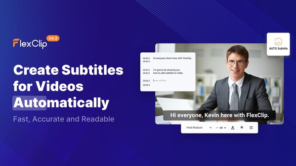 Latest FlexClip Release Enables Creators to Automatically Add Subtitles to Videos