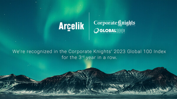 Arçelik Named One of The Most Sustainable Companies in the World in Corporate Knights' 2023 Global 100 Index