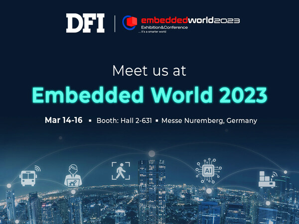 DFIがEmbedded Worldに最新型組込み製品とAIoTソリューションを出展 AIエッジのビジネスチャンスに注力