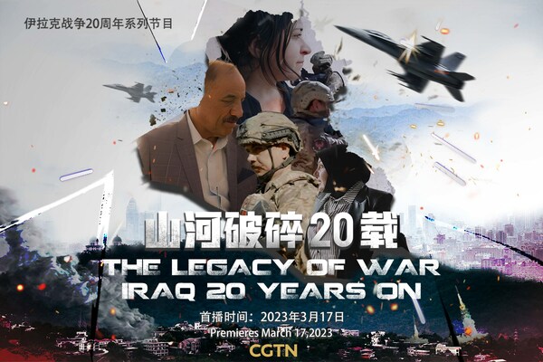 CGTN'S The Legacy of War Documentary Investigates Lasting Legacy of Iraq War, 20 Years On