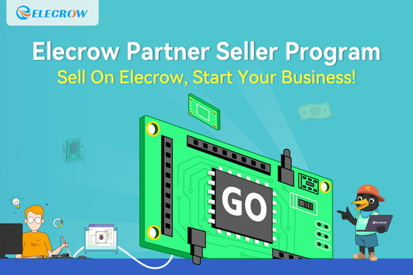 Elecrow launches its Partner Seller Program - Anyone can profit from selling electronics products on Elecrow