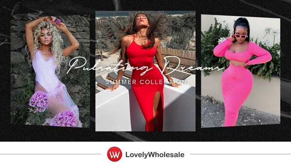 LovelyWholesale Launched Summer Collection ----Pulsating Dreams