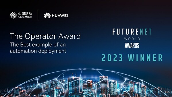 中國移動攜手華為斬獲FutureNet World 2023年度「運營商大獎」