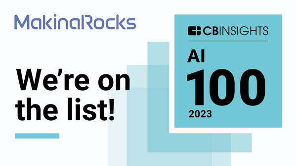 MakinaRocks Named to the 2023 CB Insights AI 100 List of Most Innovative Artificial Intelligence Startups.