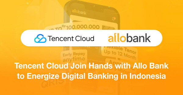 騰訊雲與Allo Bank攜手推動印尼數碼銀行的發展