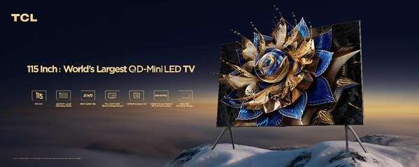 TCL CSOT Showcases World's Largest QD-Mini LED TV with a 115-Inch HVA Screen and Full Range of Display Innovations at IFA 2023