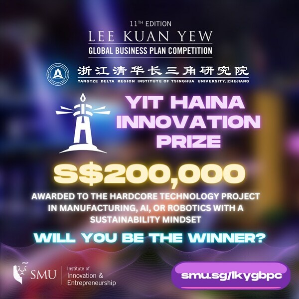 Yangtze Delta Region Institute of Tsinghua University, Zhejiang, Announces S$200,000 YIT Haina Innovation Prize at Lee Kuan Yew Global Business Plan Competition