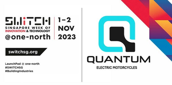 Quantum Mobility's Electric Motorcyles Pursues its Singapore Roll Out Plan at Major TECH Event - SWITCH (Singapore Week of Innovation and Technology)