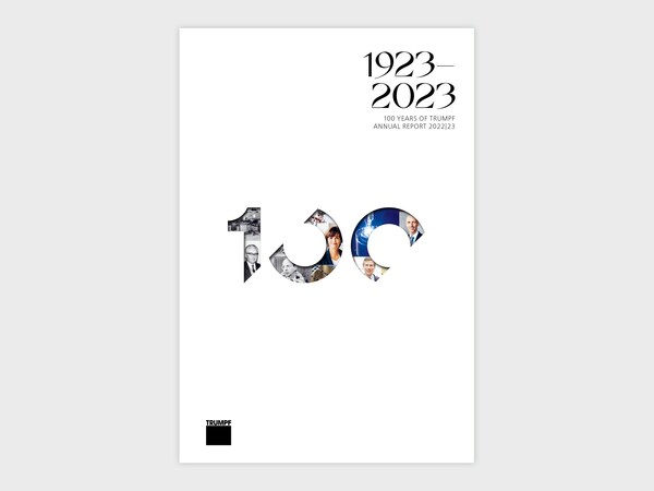 202223财年年报 
“100” – 是通快集团2022/23财报的主题