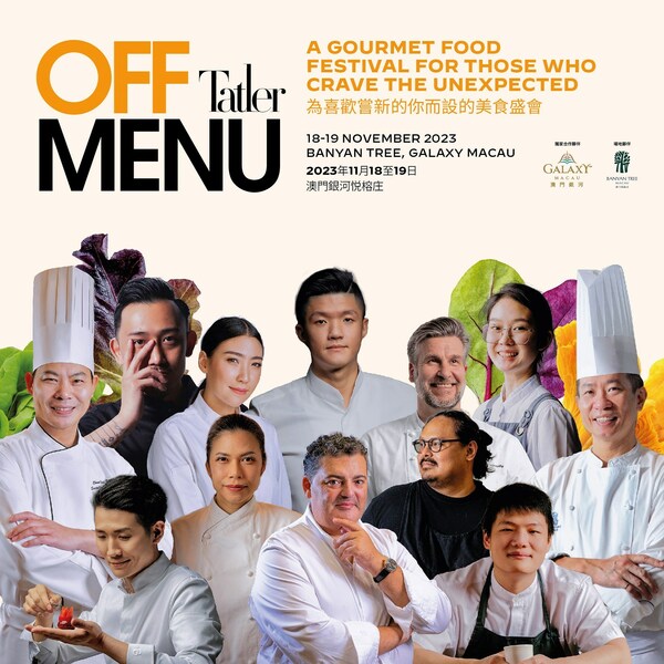 Tatler Off Menu in partnership with Galaxy Macau brings together a highly curated ensemble of 12 award-winning culinary masters on 18-19 Nov, 2023.