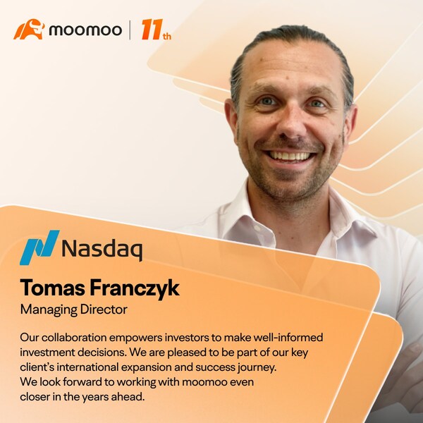 "Our collaboration empowers investors to make well-informed investment decisions. We are pleased to be part of our key client's international expansion and success journey. We look forward to working with moomoo even closer in the years ahead."  Tomas Franczyk, Managing Director of Nasdaq