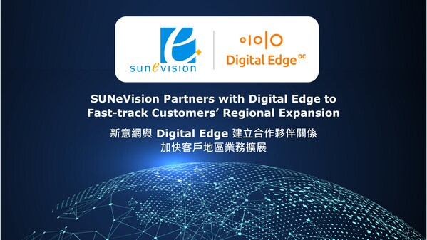 SUNeVision Partners with Digital Edge to Fast-track Customers' Regional Expansion