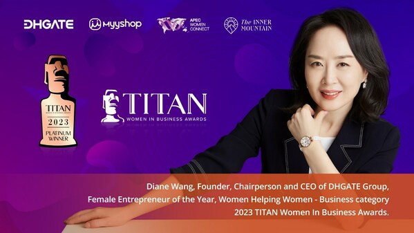 DHGATE Group Founder Diane Wang Named Platinum ‘Female Entrepreneur of the Year’ at 2023 TITAN Women in Business Awards