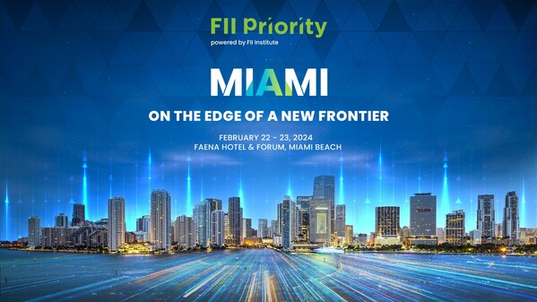 สถาบัน FII ประกาศจัดการประชุมสุดยอด FII PRIORITY Miami ประจำปีครั้งที่สองในปี 2567