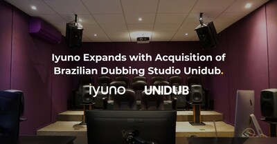 Iyuno 收购 Unidub Brazil，加强南美业务