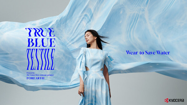 Kyocera launches the 'TRUE BLUE TEXTILE' project to promote the new 'Wear to Save Water' fashion concept