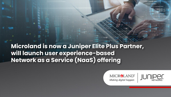 Microland 宣布獲得 Juniper Networks 的全球 Elite Plus 資格，將推出網絡即服務產品