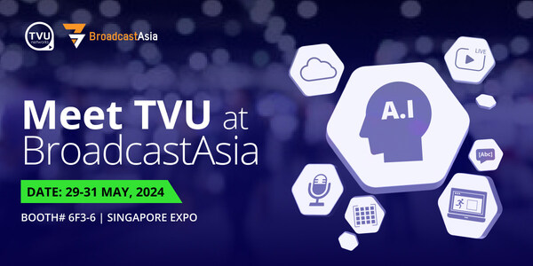 Meet TVU at Broadcast Asia