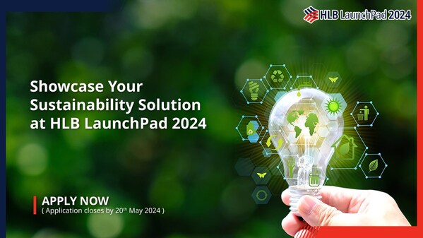 Hong Leong Bank invites sustainability changemakers, entrepreneurs and startups to pitch innovative ideas on the circular economy at its 6th HLB LaunchPad program