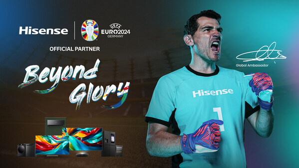 CISION PR Newswire - Hisense Welcomes Goalkeeping Icon Iker Casillas to UEFA EURO 2024™ 'BEYOND GLORY' Campaign