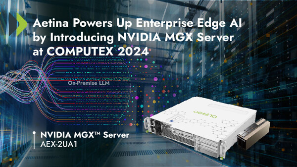 Aetina Powers Up Enterprise Edge AI by Introducing NVIDIA MGX Server at COMPUTEX 2024