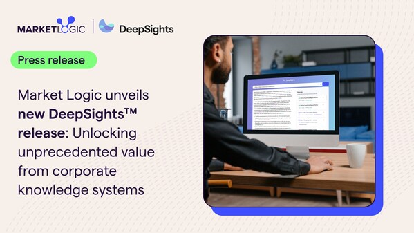 CISION PR Newswire - Market Logic Software unveils new DeepSights™ release: Unlocking unprecedented value from corporate knowledge systems