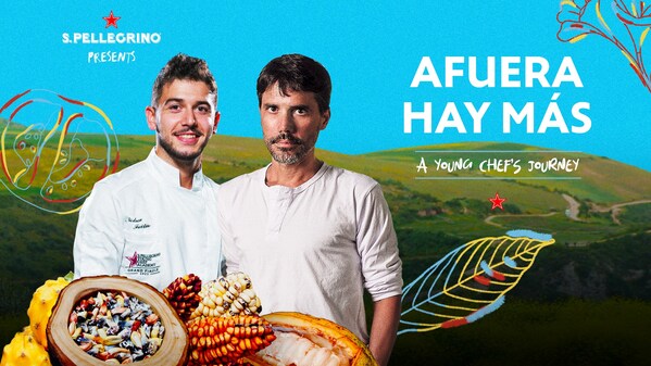 'AFUERA HAY MÁS - A YOUNG CHEF'S JOURNEY': S.PELLEGRINO UNVEILS ITS FIRST DOCUMENTARY