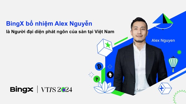 BingX bổ nhiệm Alex Nguyễn là Người đại diện phát ngôn của sàn tại Việt Nam